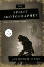 The Spirit Photographer: A Novel