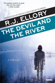 Title: The Devil and the River: A Thriller, Author: R. J. Ellory