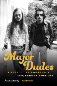 Title: Major Dudes: A Steely Dan Companion, Author: Barney Hoskyns