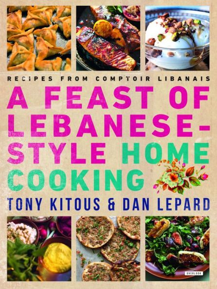 Feast of Lebanese-Style Home Cooking: Recipes from Comptoir Libanais