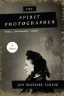 The Spirit Photographer: A Novel