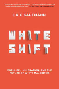 Title: Whiteshift: Populism, Immigration, and the Future of White Majorities, Author: Eric Kaufmann