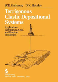 Title: Terrigenous Clastic Depositional Systems: Applications to Petroleum, Coal, and Uranium Exploration, Author: W. E. Galloway