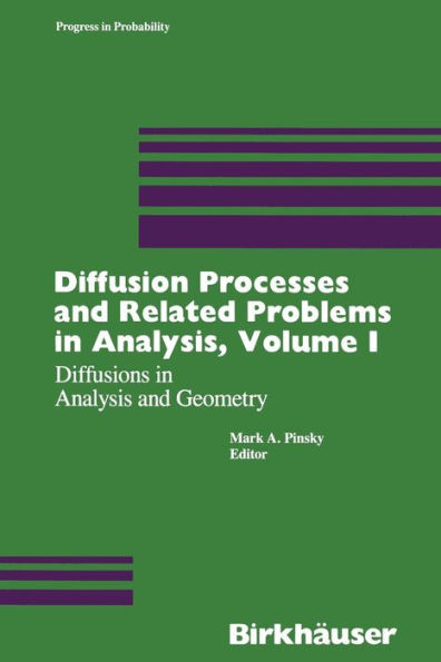 Diffusion Processes and Related Problems in Analysis, Volume I: Diffusions in Analysis and Geometry