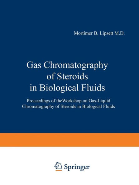 Gas Chromatography of Steroids in Biological Fluids: Proceedings of theWorkshop on Gas-Liquid Chromatography of Steroids in Biological Fluids