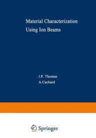 Title: Material Characterization Using Ion Beams, Author: J. Thomas