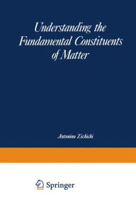 Title: Understanding the Fundamental Constituents of Matter, Author: Antonio Zichichi