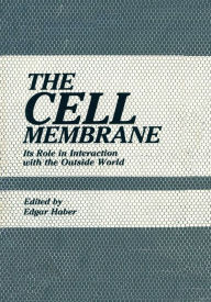 Title: The Cell Membrane: Its Role in Interaction with the Outside World, Author: Edgar Haber