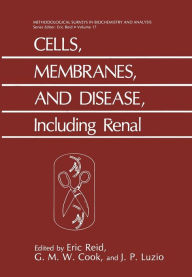 Title: Cells, Membranes, and Disease, Including Renal: Including Renal, Author: E. Reid