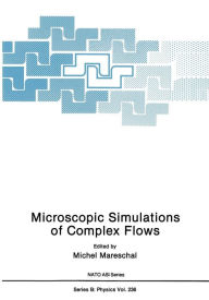 Title: Microscopic Simulations of Complex Flows, Author: Michel Mareschal