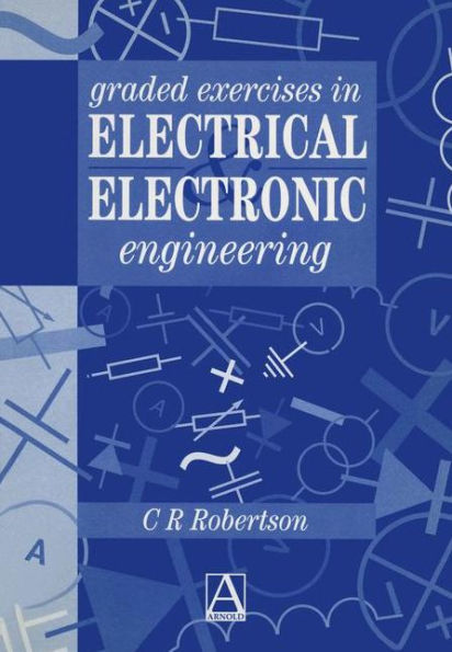 Graded Exercises in Electrical and Electronic Engineering / Edition 1