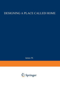 Title: Designing a Place Called Home: Reordering the Suburbs, Author: James Wentling