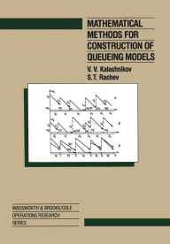 Title: Mathematical Methods for Construction of Queueing Models, Author: Vladimir Kalashnikov