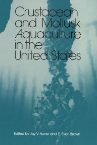 Title: Crustacean and Mollusk Aquaculture in the United States, Author: J.V. Huner