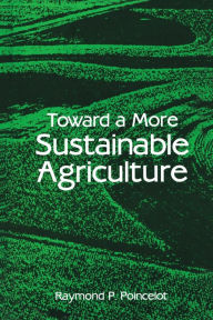 Title: Toward a More Sustainable Agriculture, Author: Raymond P. Poincelot