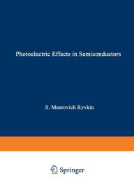 Photoelectric Effects In Semiconductors / Fotoï¿½lektricheskie Yavlena V Poluprovodnikakh / ????????????????? ??????? ? ?????????????