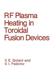 Title: RF Plasma Heating in Toroidal Fusion Devices, Author: V.I. Fedorov
