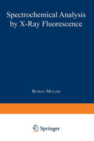 Title: Spectrochemical Analysis by X-Ray Fluorescence, Author: Rudolf Muller