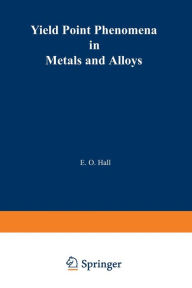 Title: Yield Point Phenomena in Metals and Alloys, Author: E. Hall