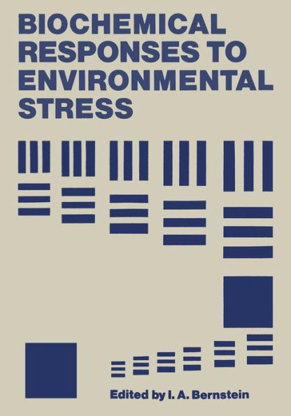 Biochemical Responses to Environmental Stress: Proceedings of a Symposium sponsored by the Division of Water, Air, and Waste Chemistry, Microbial Chemistry and Technology, and Biological Chemistry of the American Chemical Society, held in Chicago, Illinoi