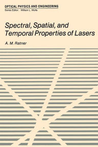 Title: Spectral, Spatial, and Temporal Properties of Lasers, Author: A. Ratner