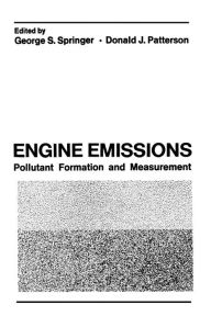Title: Engine Emissions: Pollutant Formation and Measurement, Author: George Springer
