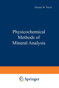 Title: Physicochemical Methods of Mineral Analysis, Author: A. Nicol