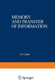 Title: Memory and Transfer of Information: Proceedings of a symposium sponsored by the MERCK'SCHE GESELLSCHAFT für KUNST und WISSENSCHAFT held at Göttingen, May 24-26, 1972, Author: H. Zippel