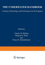 Title: The Underwater Handbook: A Guide to Physiology and Performance for the Engineer, Author: Charles Shilling