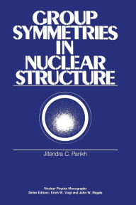 Title: Group Symmetries in Nuclear Structure, Author: J. Parikh