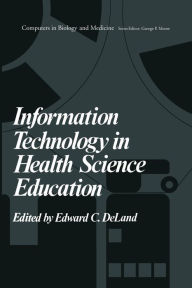 Title: Information Technology in Health Science Education, Author: E. de Land