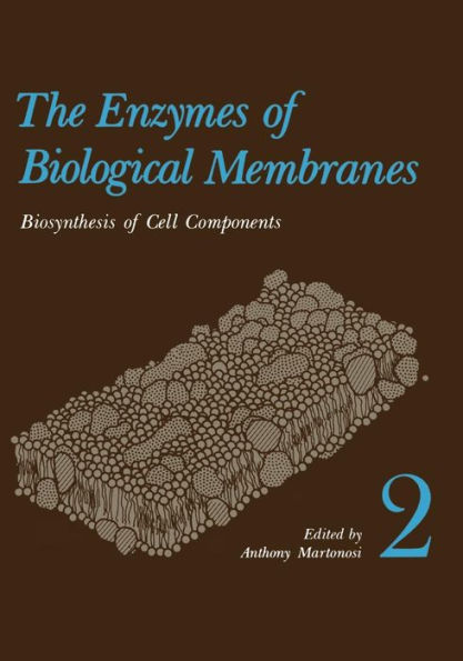 The Enzymes of Biological Membranes: Volume 2 Biosynthesis of Cell Components