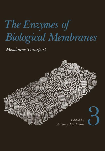 The Enzymes of Biological Membranes: Volume 3 Membrane Transport (FIRST EDITION)