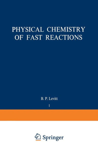 Physical Chemistry of Fast Reactions: Volume 1: Gas Phase Reactions of Small Molecules