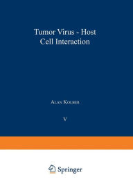 Title: Tumor Virus-Host Cell Interaction, Author: Alan Kolber