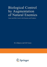 Title: Biological Control by Augmentation of Natural Enemies: Insect and Mite Control with Parasites and Predators, Author: R. Ridgway