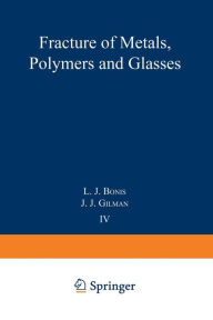 Title: Fracture of Metals, Polymers, and Glasses: Proceedings of the Fourth Symposium on Fundamental Phenomena in the Materials Sciences, Author: L. Bonis