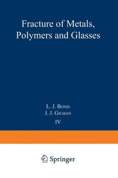 Fracture of Metals, Polymers, and Glasses: Proceedings of the Fourth Symposium on Fundamental Phenomena in the Materials Sciences