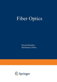 Title: Fiber Optics: Advances in Research and Development, Author: Bernard Bendow