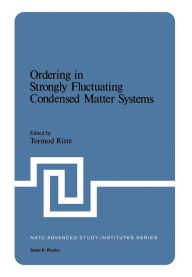Title: Ordering in Strongly Fluctuating Condensed Matter Systems, Author: Tormod Riste