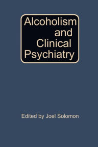 Title: Alcoholism and Clinical Psychiatry, Author: Joel Solomon