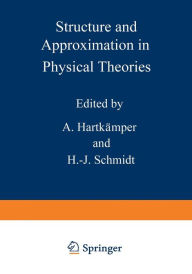 Title: Structure and Approximation in Physical Theories, Author: A. Hartkamper