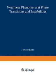 Title: Nonlinear Phenomena at Phase Transitions and Instabilities, Author: Tormod Riste