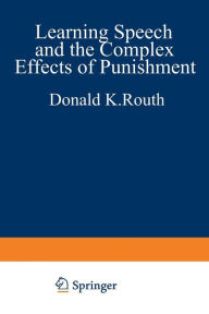 Title: Learning, Speech, and the Complex Effects of Punishment: Essays Honoring George J. Wischner, Author: Donald K. Routh