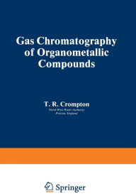 Title: Gas Chromatography of Organometallic Compounds, Author: T. R. Crompton