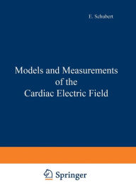 Title: Models and Measurements of the Cardiac Electric Field, Author: E. Schubert