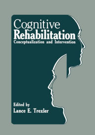 Title: Cognitive Rehabilitation: Conceptualization and Intervention, Author: Lance E. Trexler