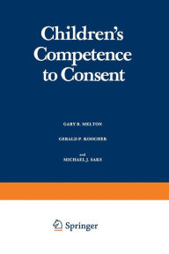 Title: Children's Competence to Consent, Author: Gary B. Melton