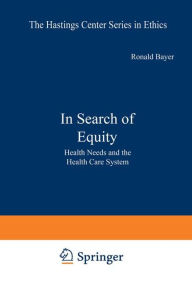 Title: In Search of Equity: Health Needs and the Health Care System, Author: Ronald Bayer