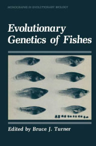 Title: Evolutionary Genetics of Fishes, Author: Bruce Turner